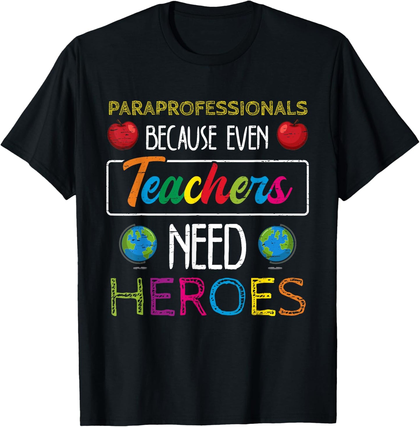 Paraprofessionals Because Even Teachers Need Heroes School T-Shirt - T-Shirt | Black