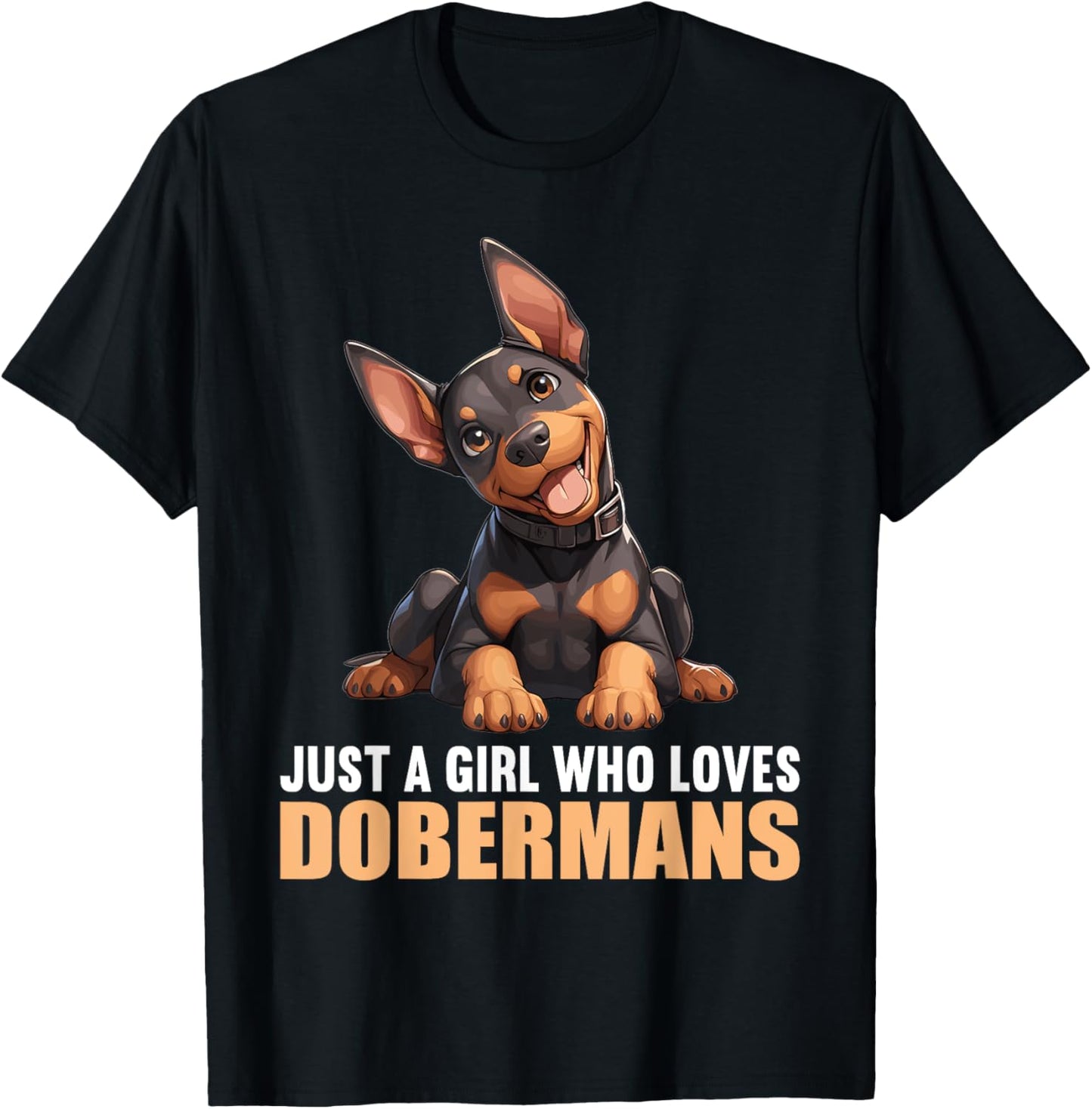 Just a Girl who loves Dobermans Dogs Dog Doberman T-Shirt - T-Shirt | Black