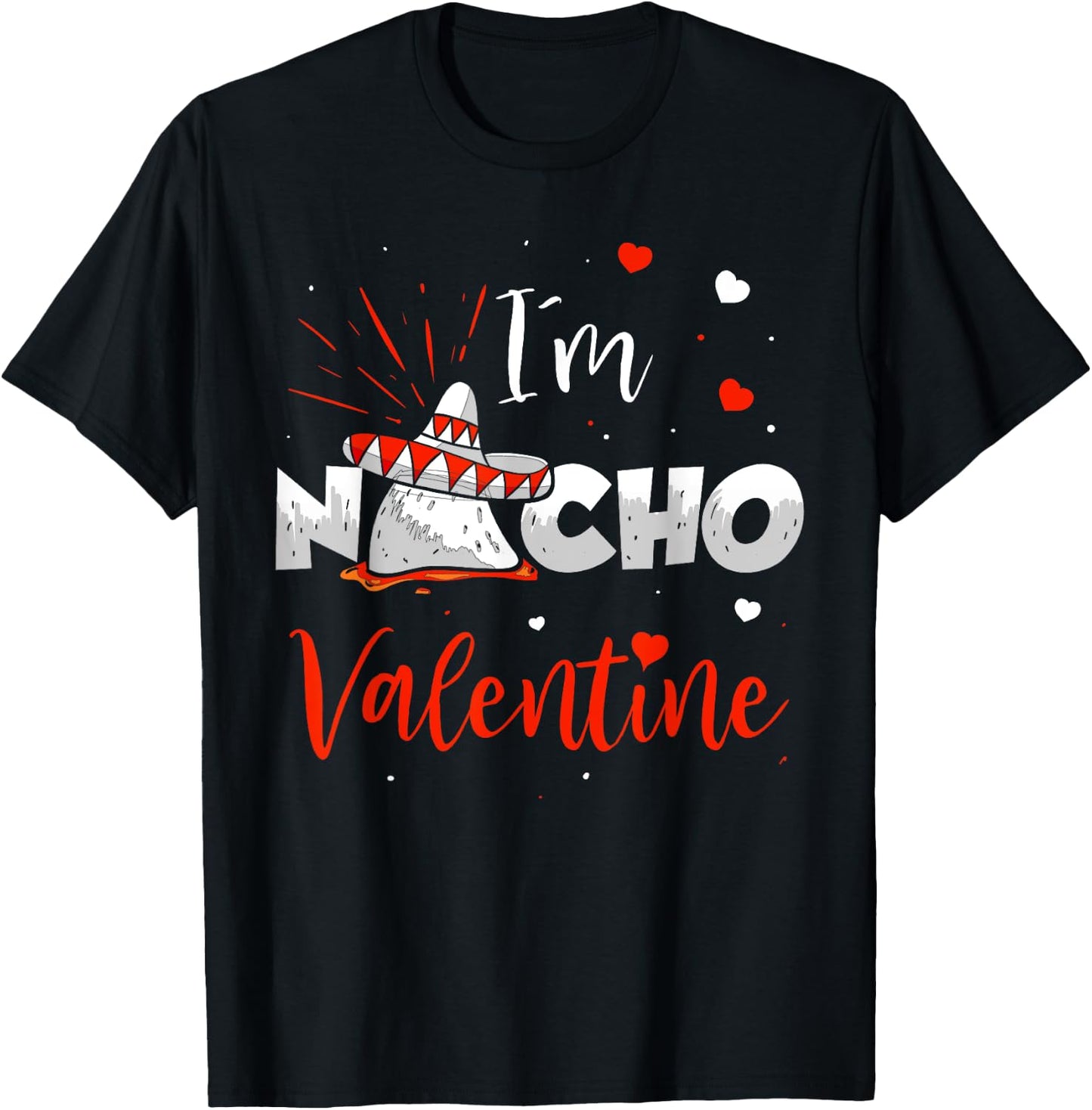 Funny Nacho Valentine Valentines Day Food Pun Mexican Quote T-Shirt - T-Shirt | Black
