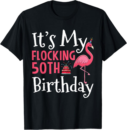 Flamingo 50th Birthday It's My Flocking Birthday T-Shirt - T-Shirt | Black