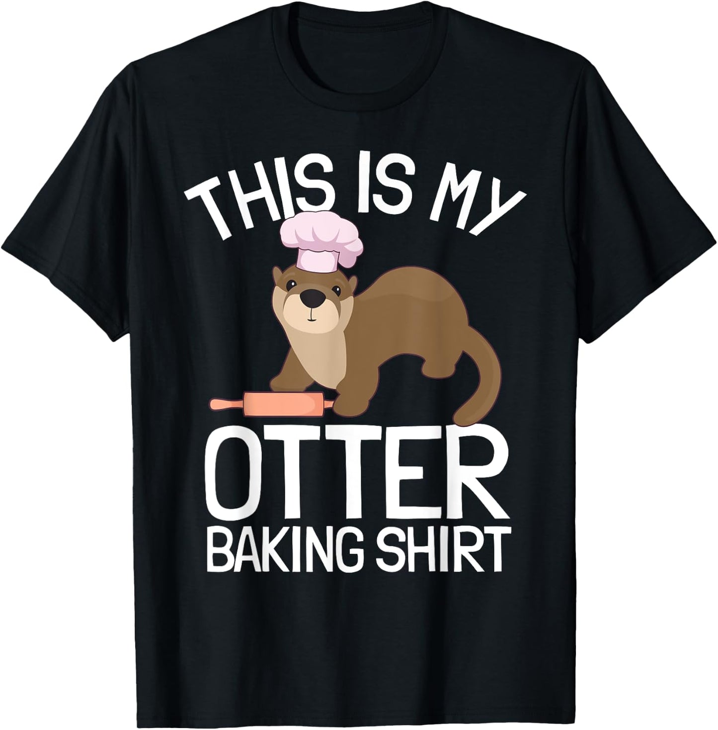 Funny Baking Confectioner Pastry Chef Baker I Otter Baking T-Shirt - T-Shirt | Black