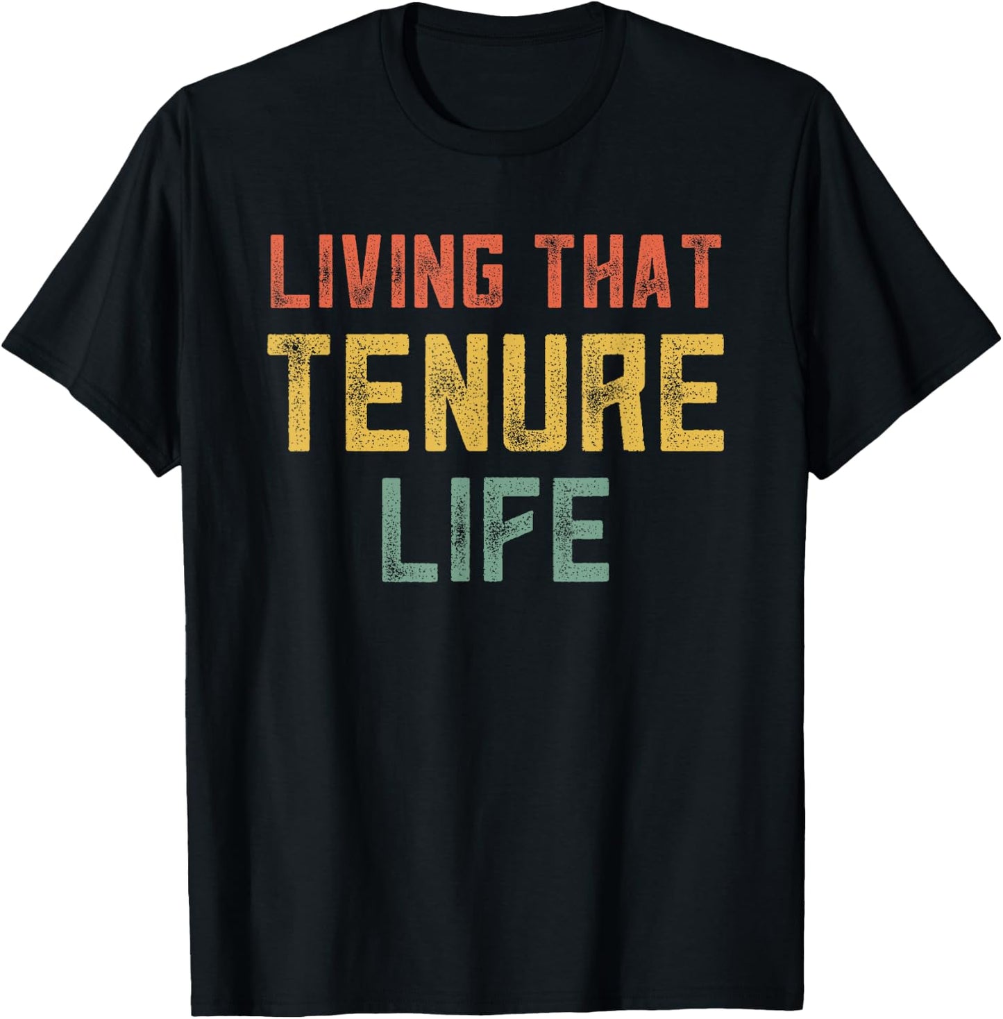 Tenured Teachers College Professor Living That Tenured Life T-Shirt - T-Shirt | Black