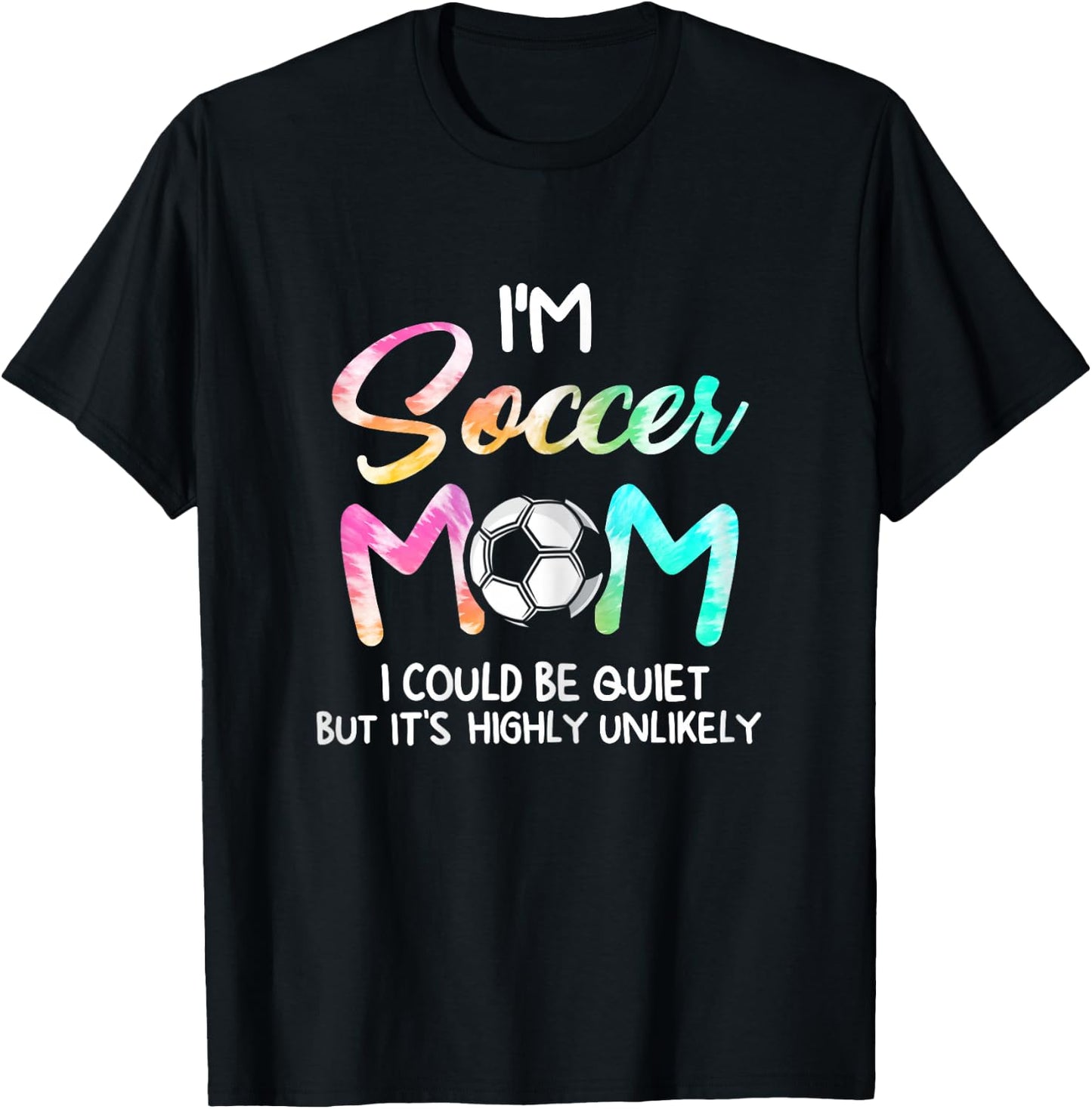I'm Soccer Mom I could be quiet Soccerball Soccer T-Shirt - T-Shirt | Black