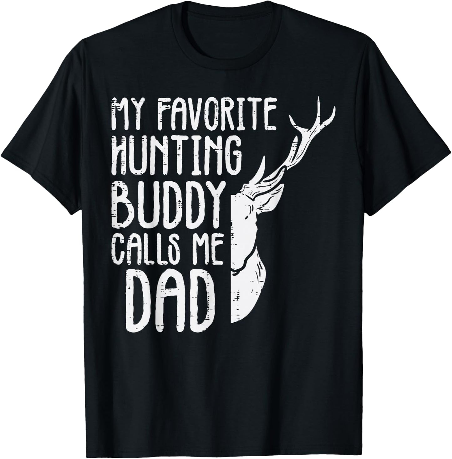 Favorite Hunting Buddy Calls Me Dad Deer Dad Men Fathers Day T-Shirt - T-Shirt | Black