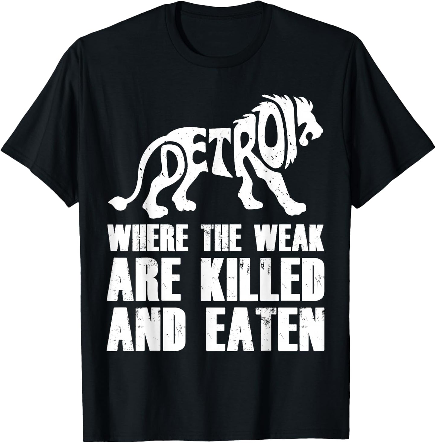 Detroit - Where the Weak are Killed and Eaten Motown Pride T-Shirt - T-Shirt | Black