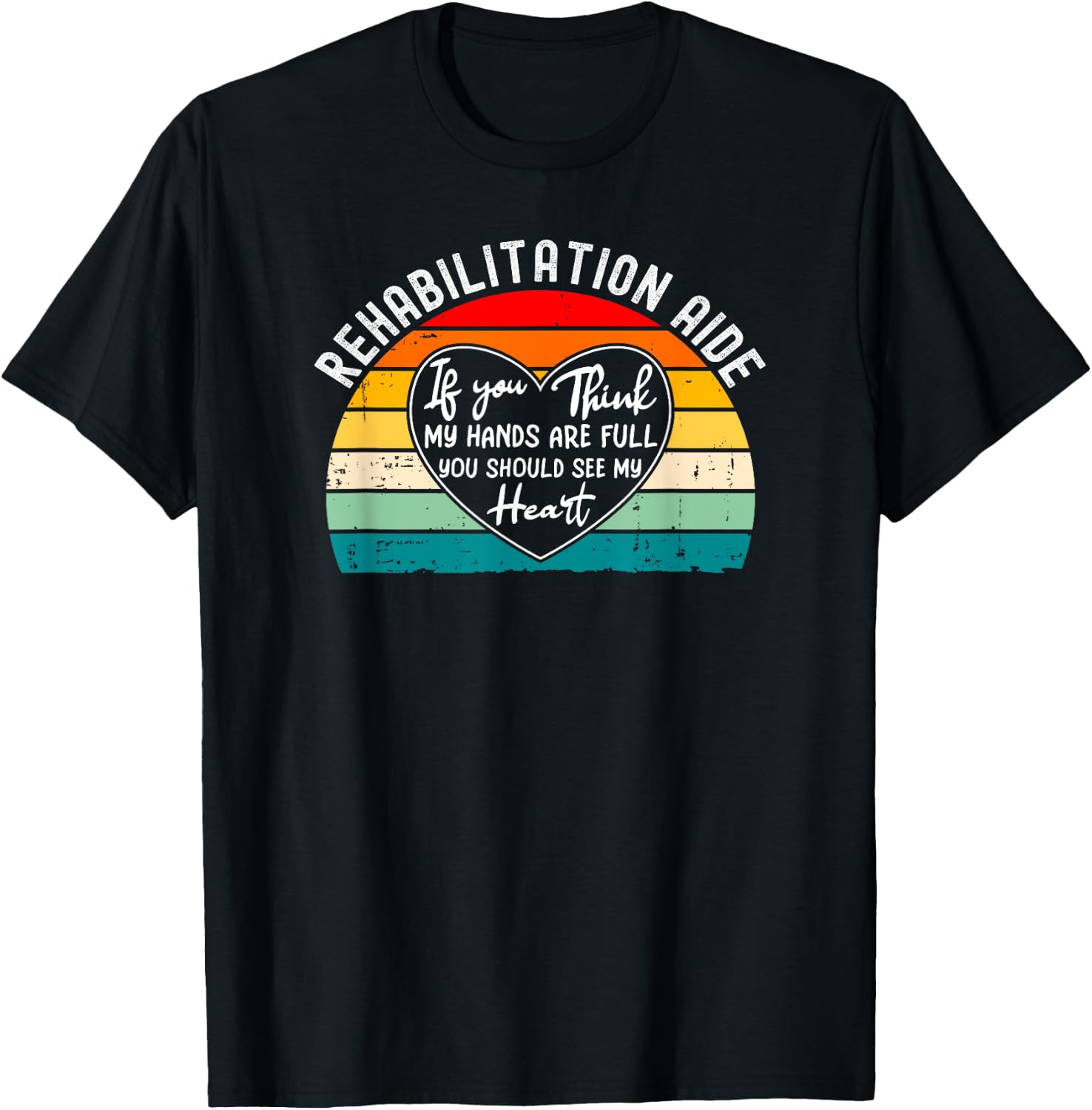 Rehab Tech Gifts And Shirts Rehabilitation Aide Appreciation Physical Rehabilitation T-Shirt - T-Shirt | Black