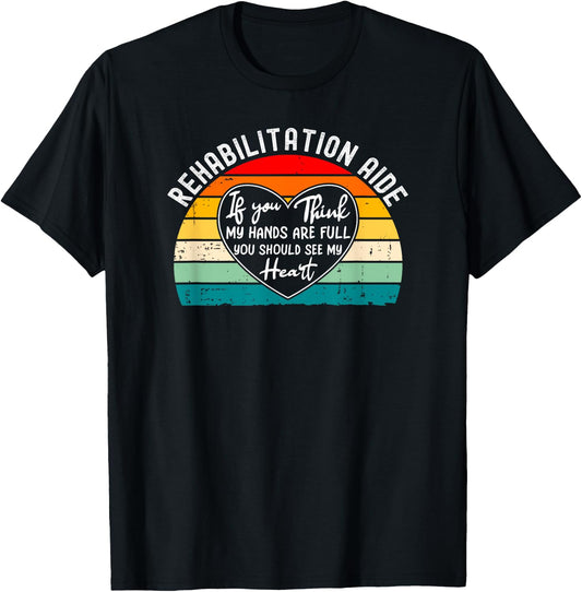 Rehab Tech Gifts And Shirts Rehabilitation Aide Appreciation Physical Rehabilitation T-Shirt - T-Shirt | Black