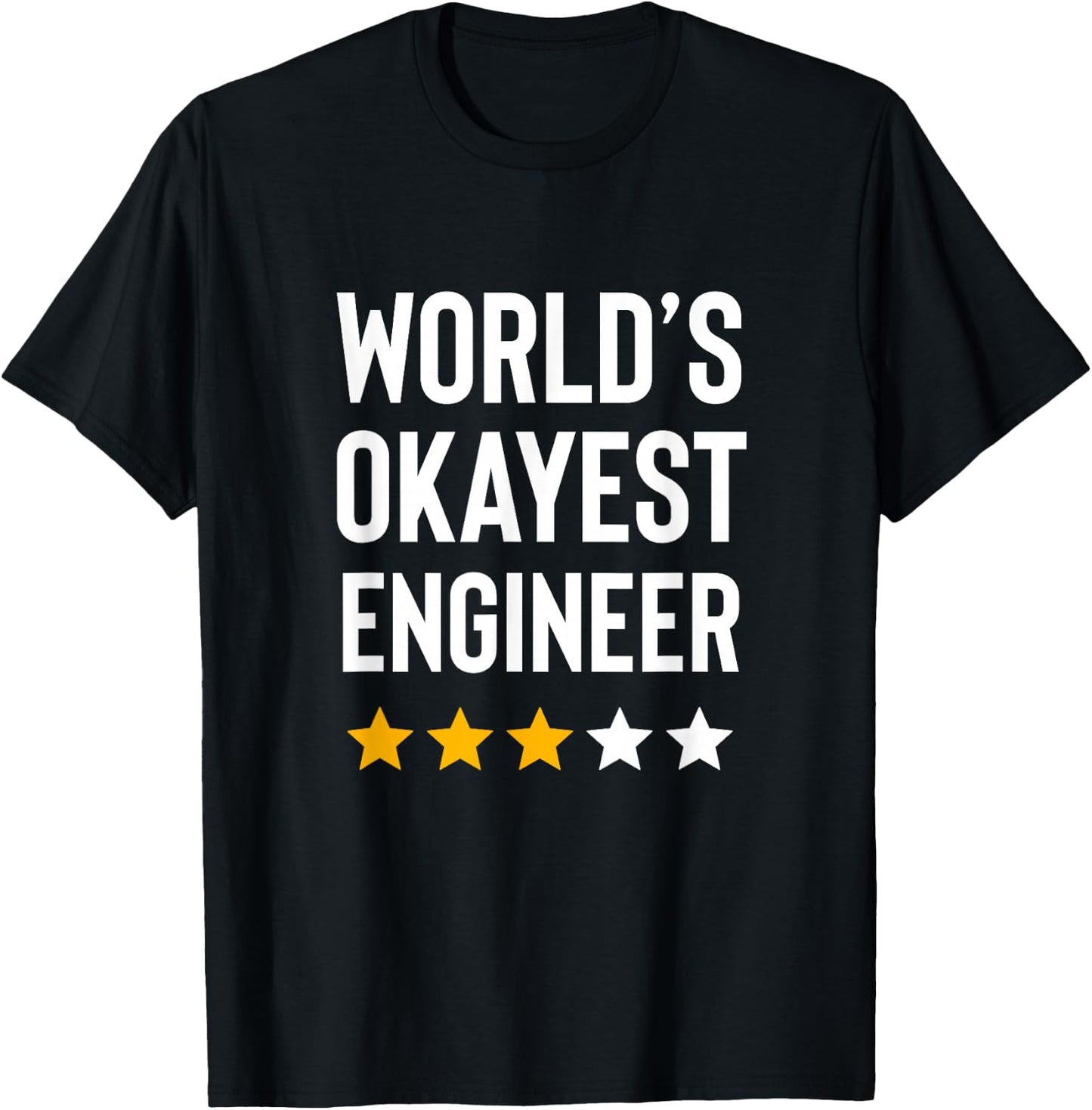 Worlds Okayest Engineer Men Women Funny Engineering T-Shirt - T-Shirt | Black