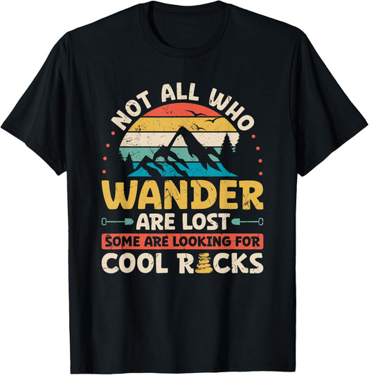 Not All Who Wander are Lost Some are Looking for Cool Rocks T-Shirt - T-Shirt | Black