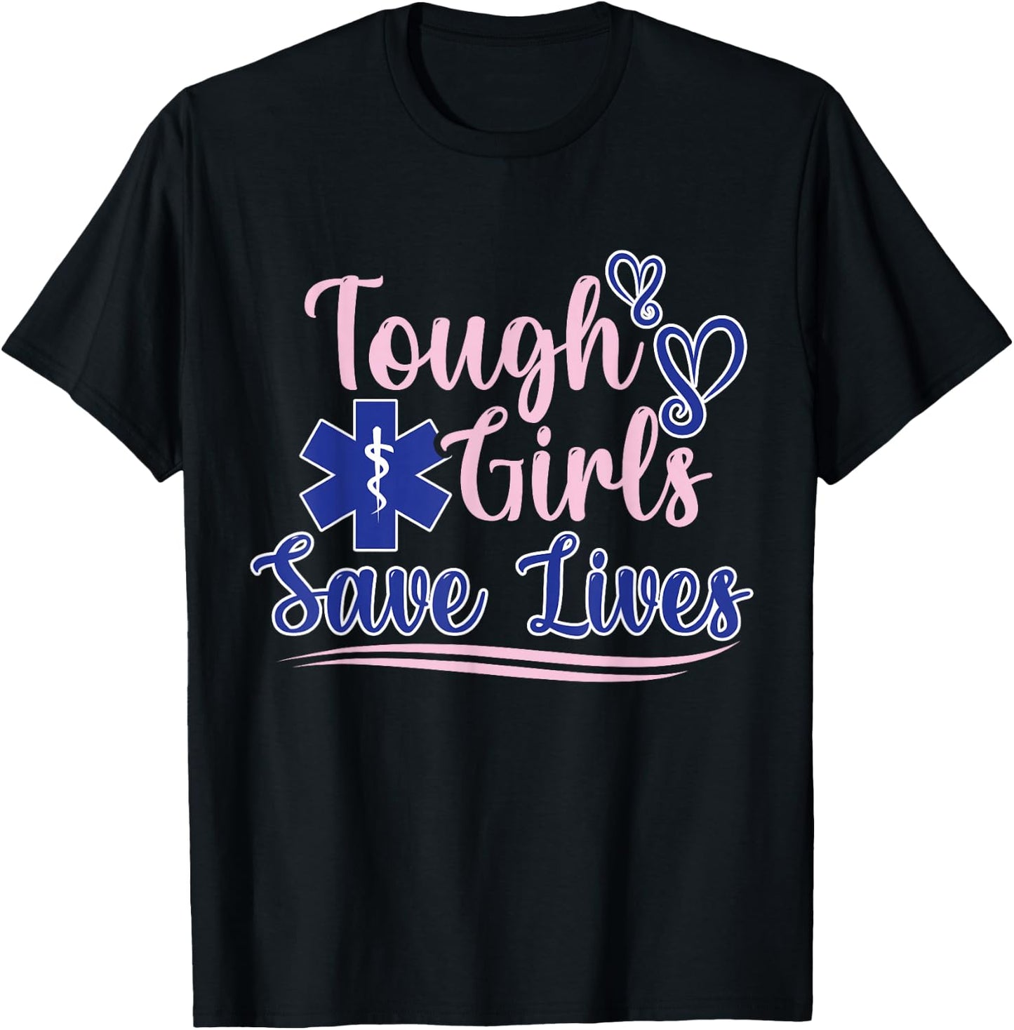 EMT Paramedic EMS Emergency Tough Girls Save Lifes T-Shirt - T-Shirt | Black