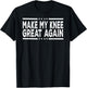 Funny Make My Knee Great Again Injury Surgery Recovery Gifts T-Shirt - T-Shirt | Black