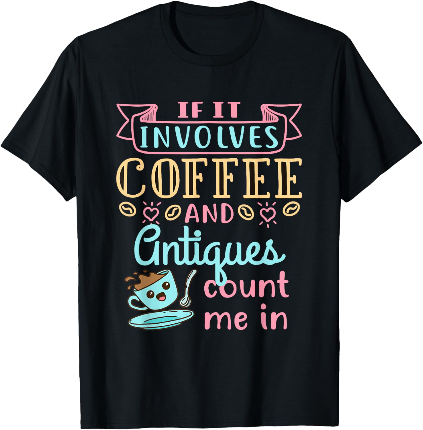 Antique Lover Cute Coffee and Antiques Antiquing Hobby T-Shirt - T-Shirt | Black