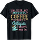 Antique Lover Cute Coffee and Antiques Antiquing Hobby T-Shirt - T-Shirt | Black