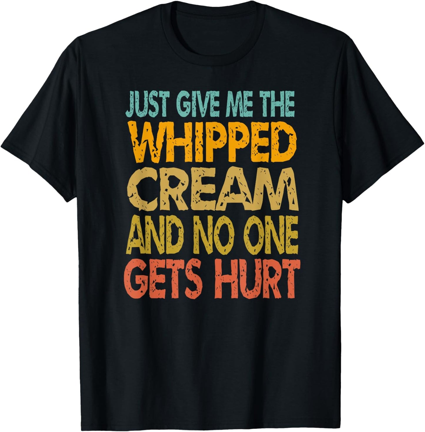Just Give Me The Whipped Cream Thanksgiving Christmas Gift T-Shirt - T-Shirt | Black