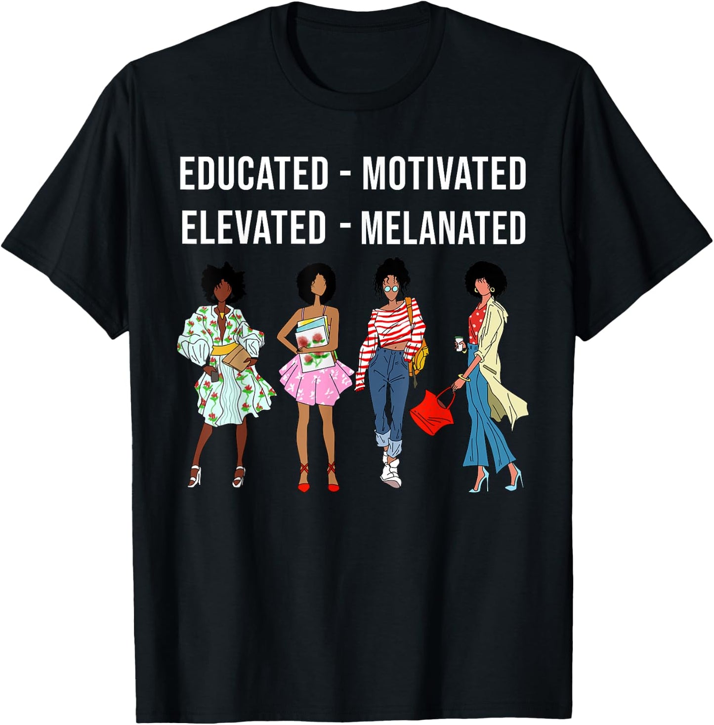 Educated Motivated Elevated Melanated Gift Black Women Girls T-Shirt - T-Shirt | Black