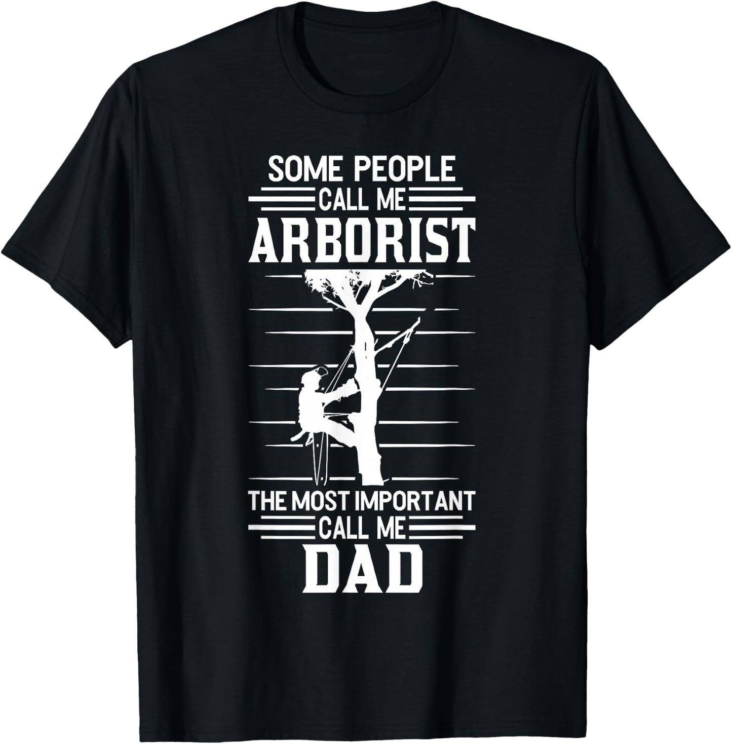 Arborist most important people call me Dad Tree Climbing T-Shirt - T-Shirt | Black
