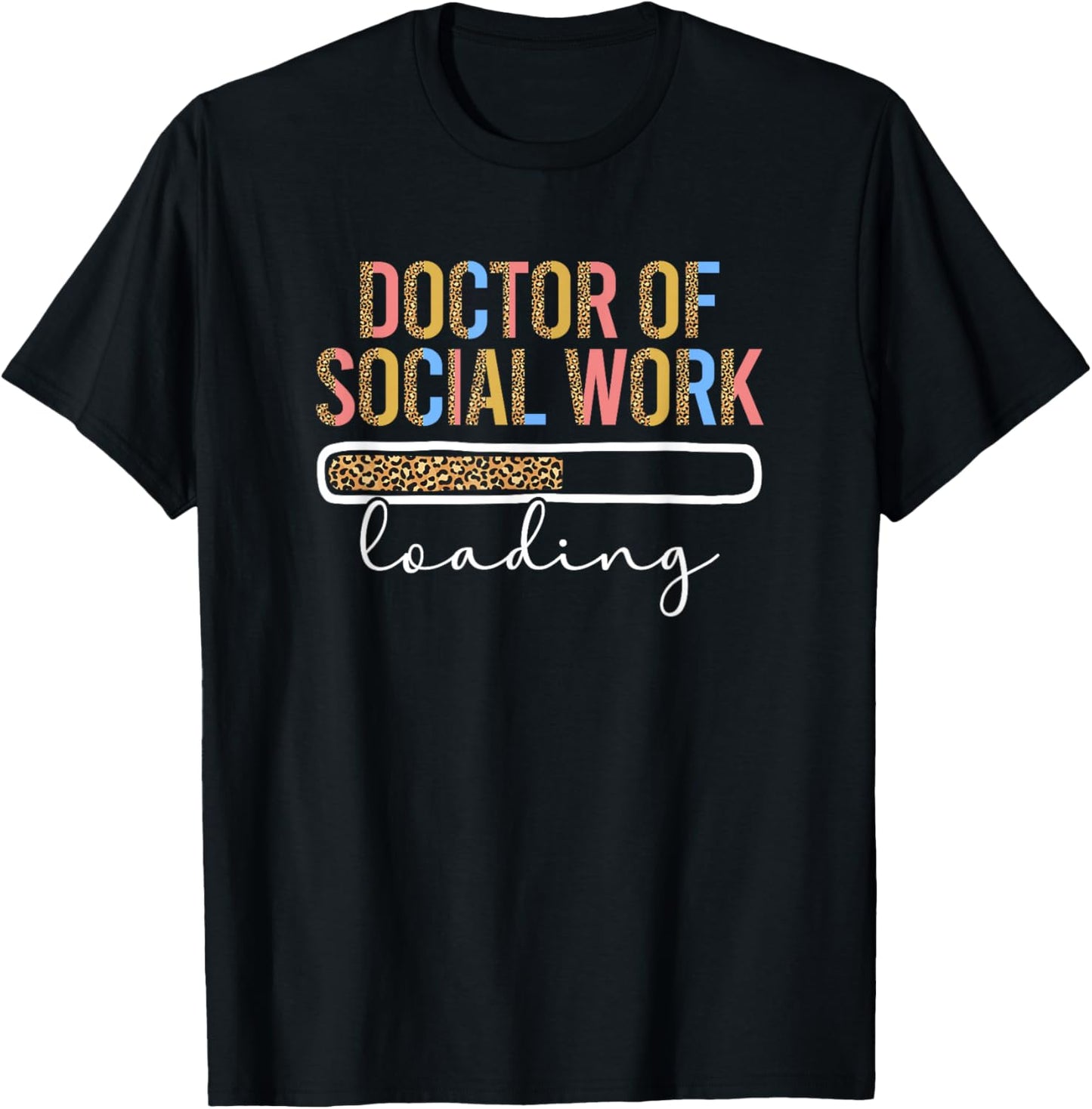 Future Doctor Of Social Work Loading Future DSW In Progress T-Shirt - T-Shirt | Black