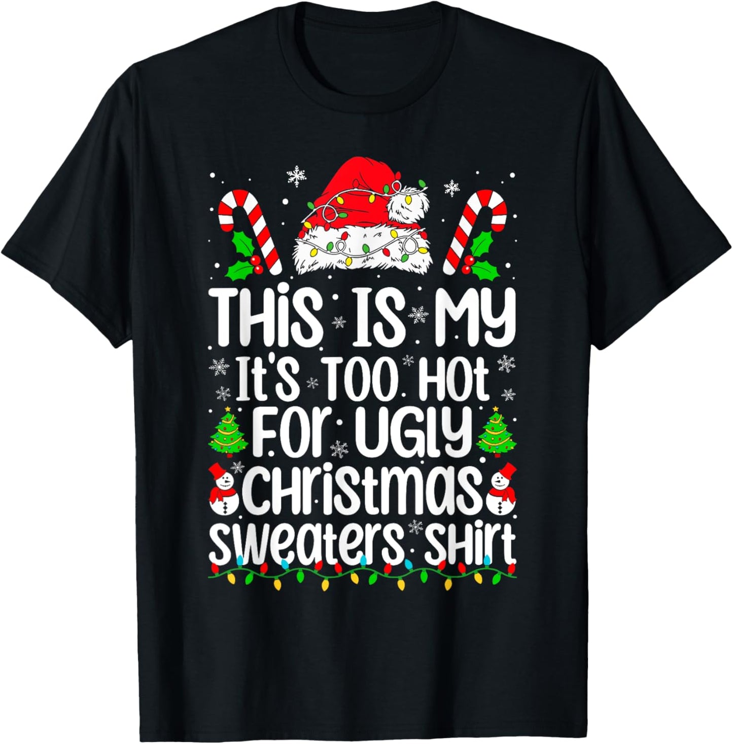 This Is My It's Too Hot For Ugly Christmas Sweaters Xmas Pjs T-Shirt - T-Shirt | Black