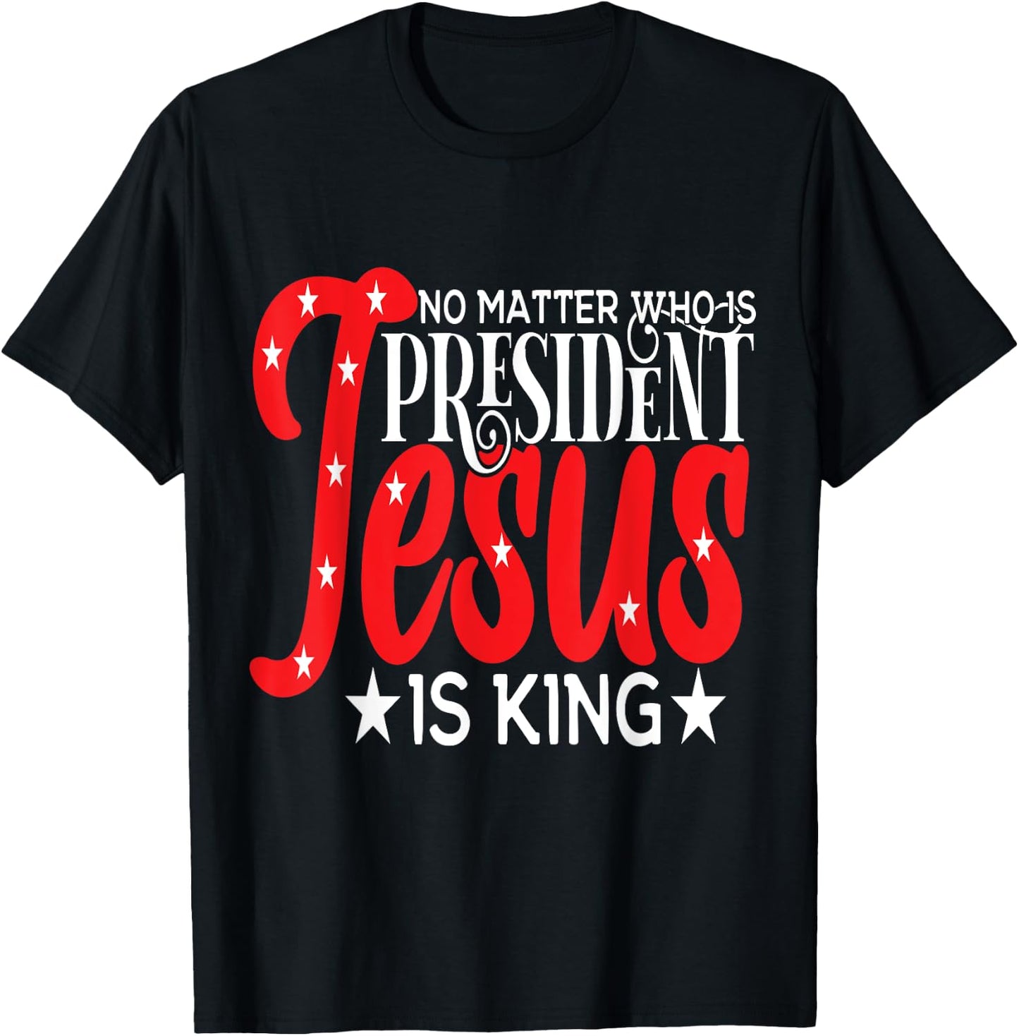 Go Vote No Matter Who is President Jesus is King T-Shirt - T-Shirt | Black