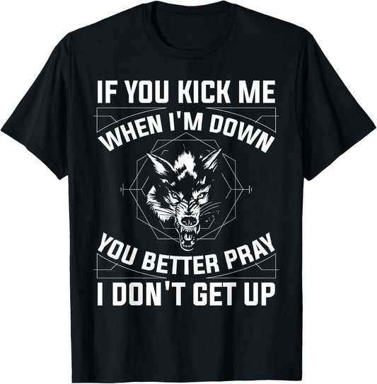 If You Kick Me When I'm Down T-Shirt - T-Shirt | Black