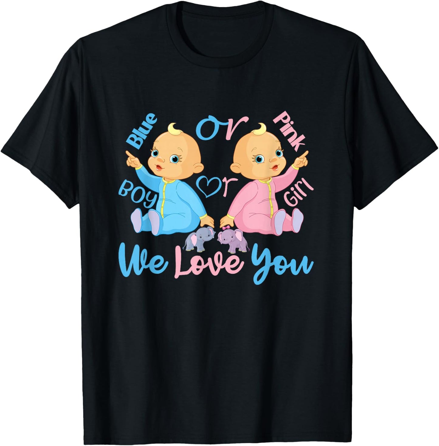 Pink or Blue, Boy or Girl We Love You - Gender Reveal T-Shirt - T-Shirt | Black