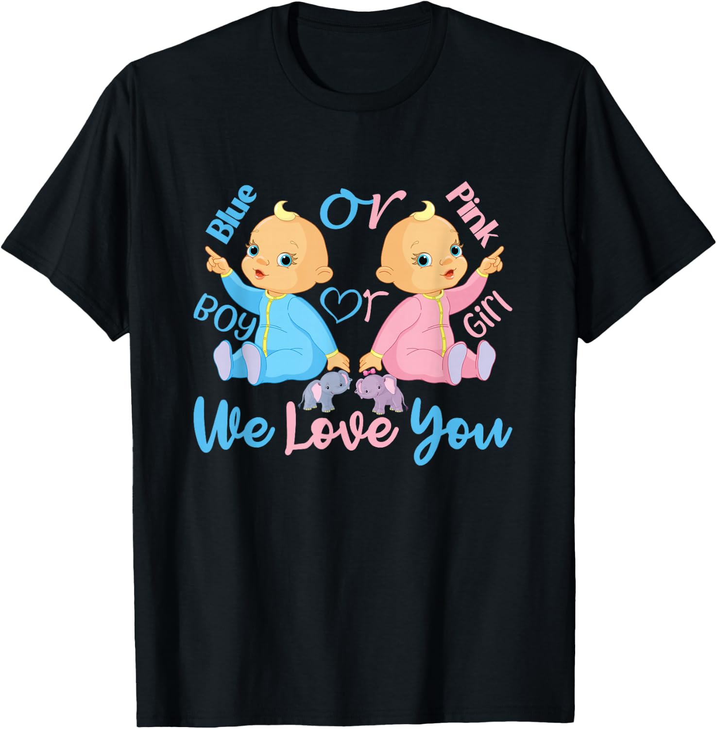 Pink or Blue, Boy or Girl We Love You - Gender Reveal T-Shirt - T-Shirt | Black