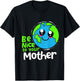 Be Nice To Your Mother Earth Day T-Shirt - T-Shirt | Black