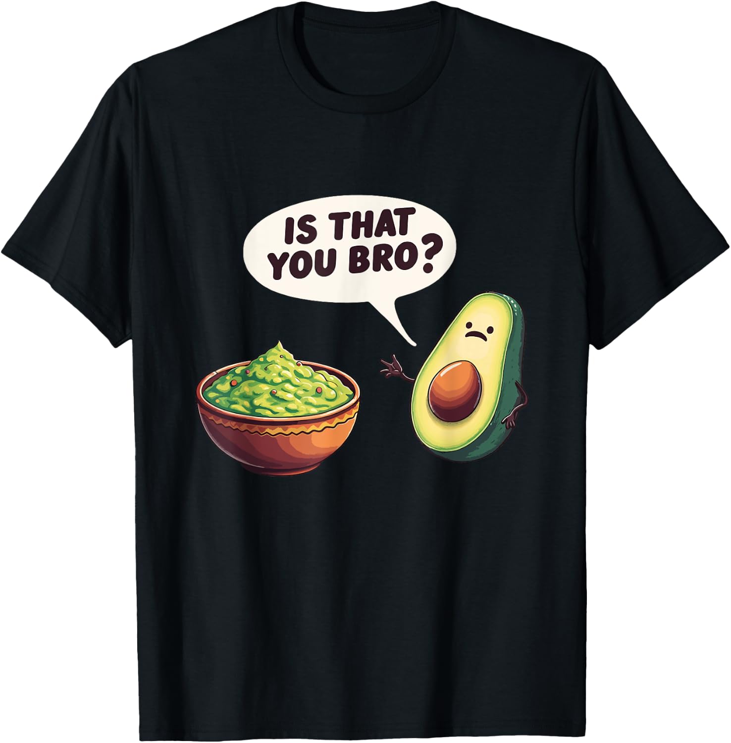Avocado Guacamole Is That You Bro Funny Avocado Pun T-Shirt - T-Shirt | Black
