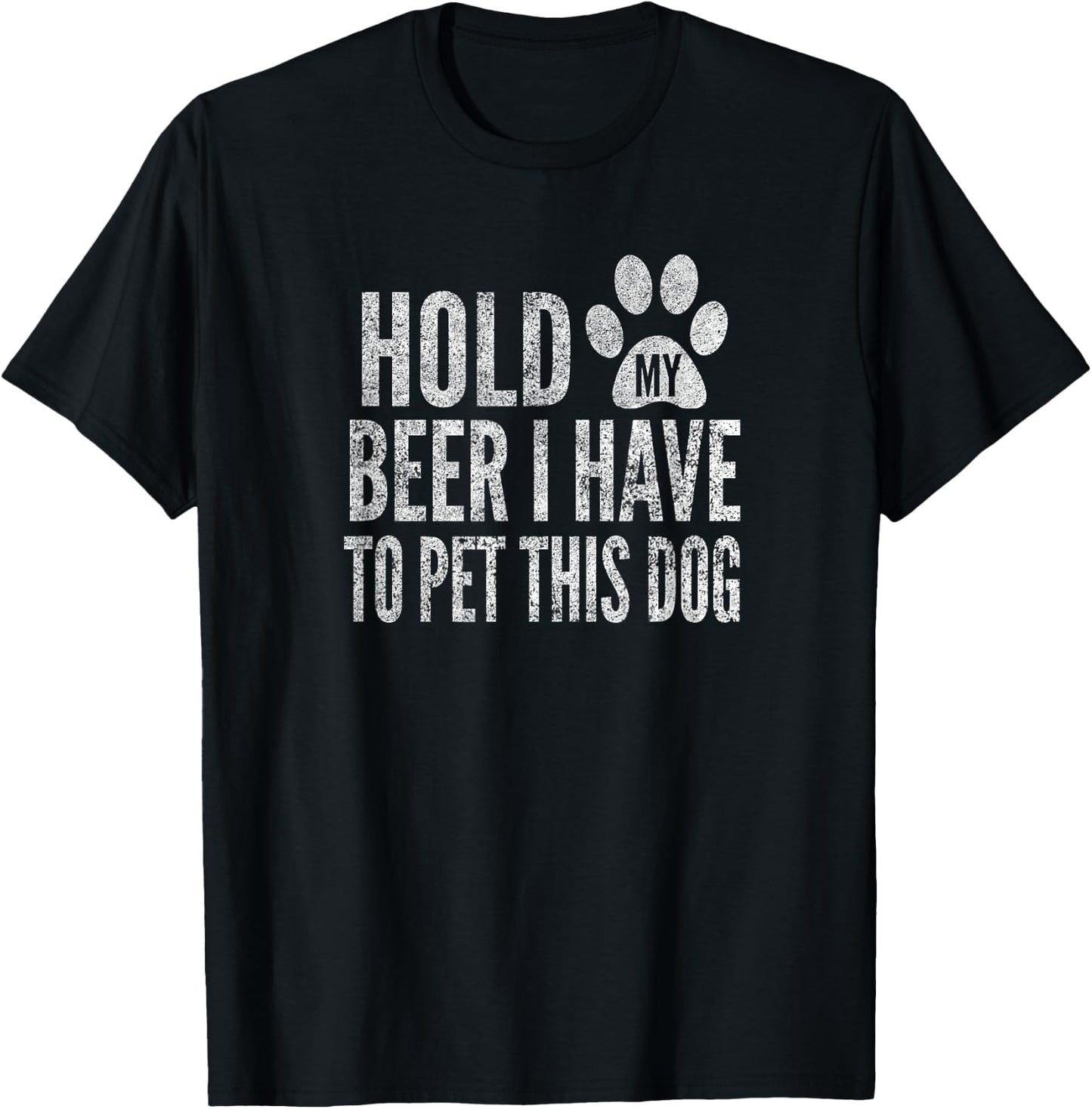 Hold My Beer I Have To Pet This Dog, Distressed, By Yoray T-Shirt - T-Shirt | Black