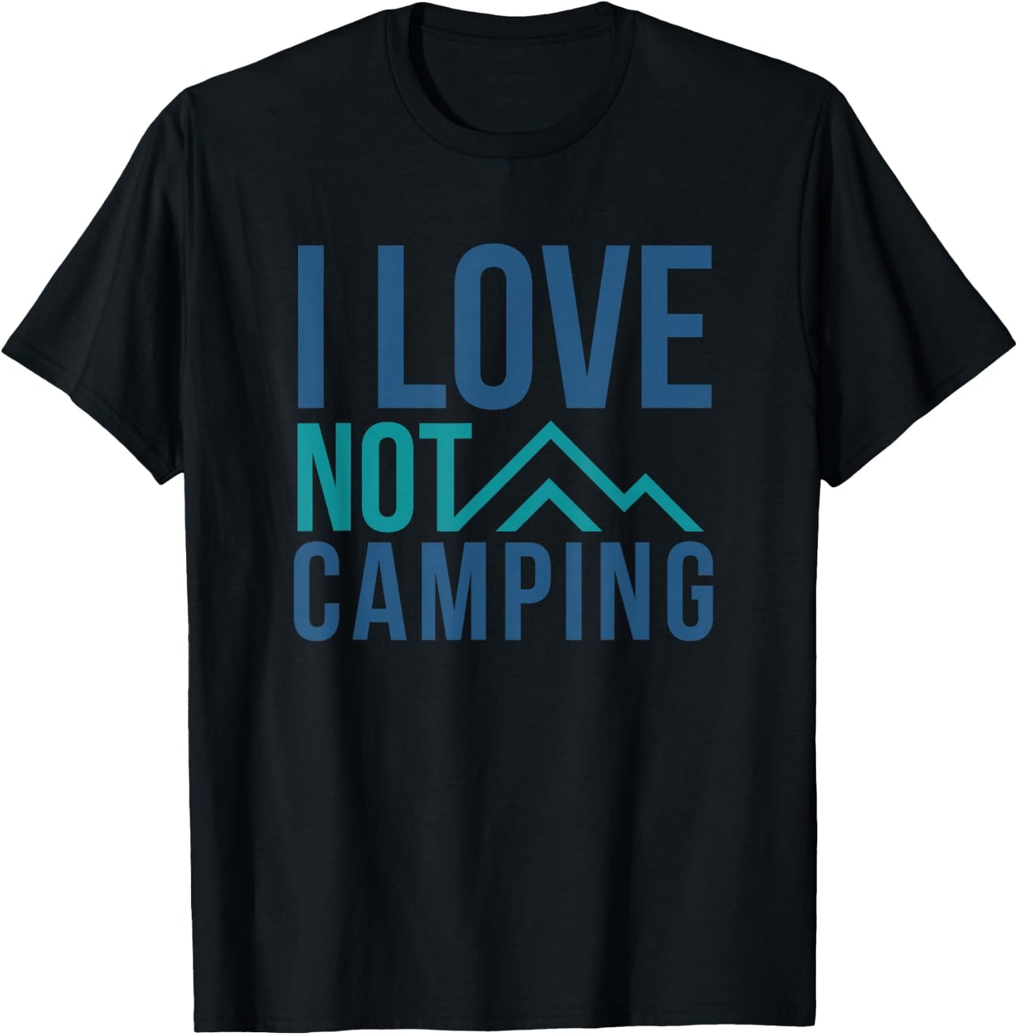 I love NOT camping - hate camping mountain T-Shirt - T-Shirt | Black
