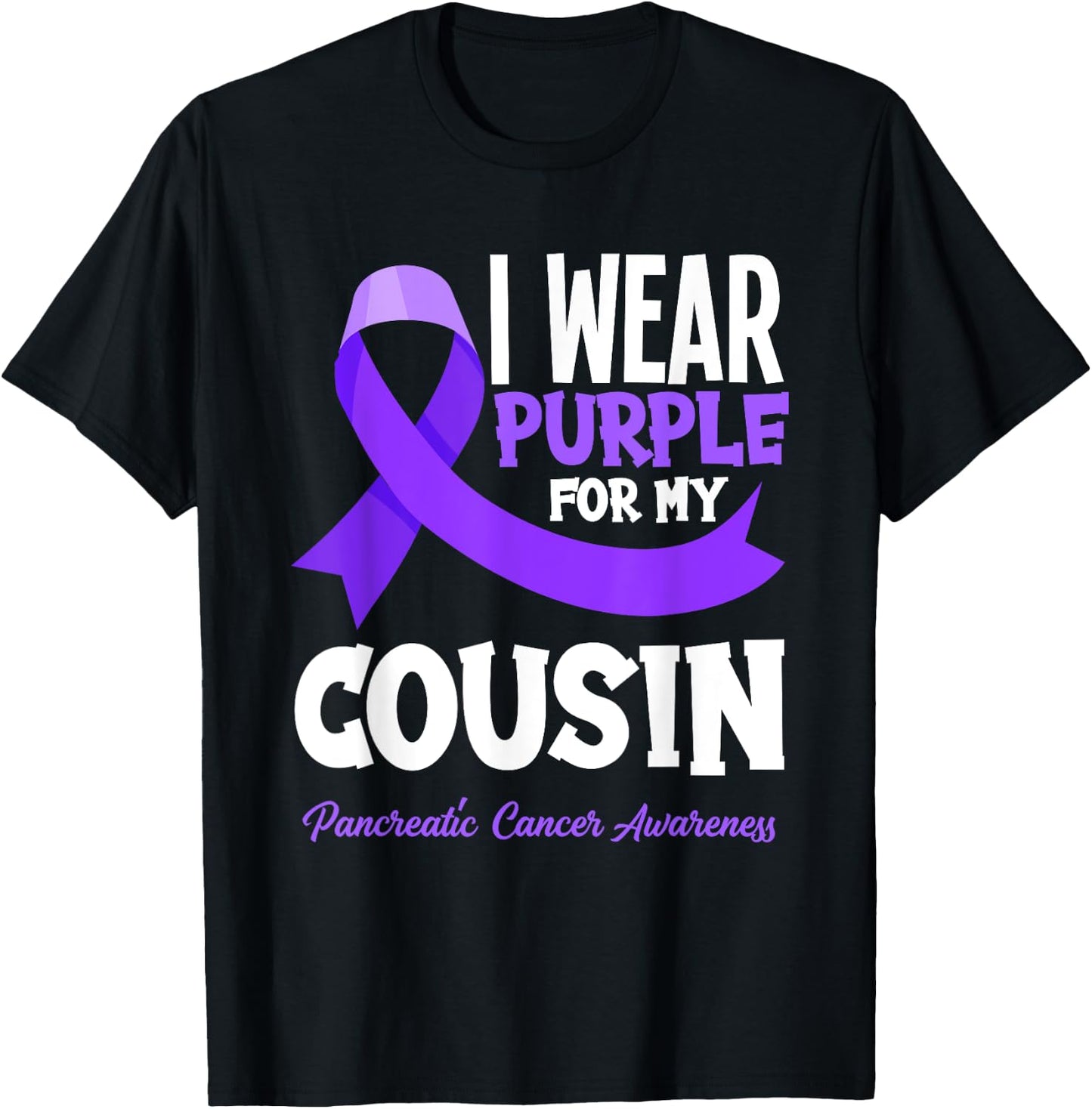I Wear Purple For My Cousin Pancreatic Cancer Awareness T-Shirt - T-Shirt | Black