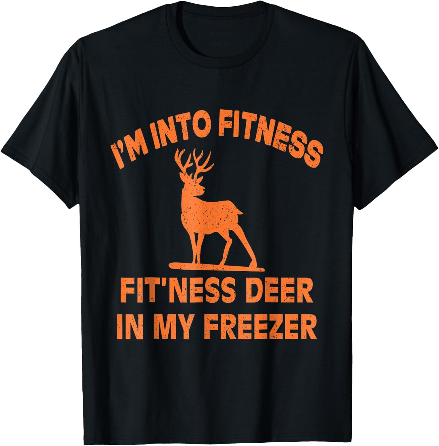 Funny I'm Into Fitness Fit'Ness Deer In My Freezer Deer T-Shirt - T-Shirt | Black