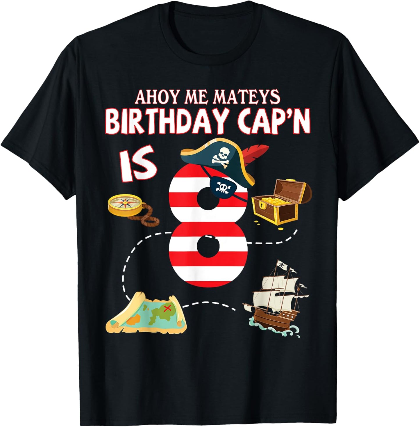 Pirate Ahoy Me Mateys Birthday Captain Is 8 Years Old Lover T-Shirt - T-Shirt | Black