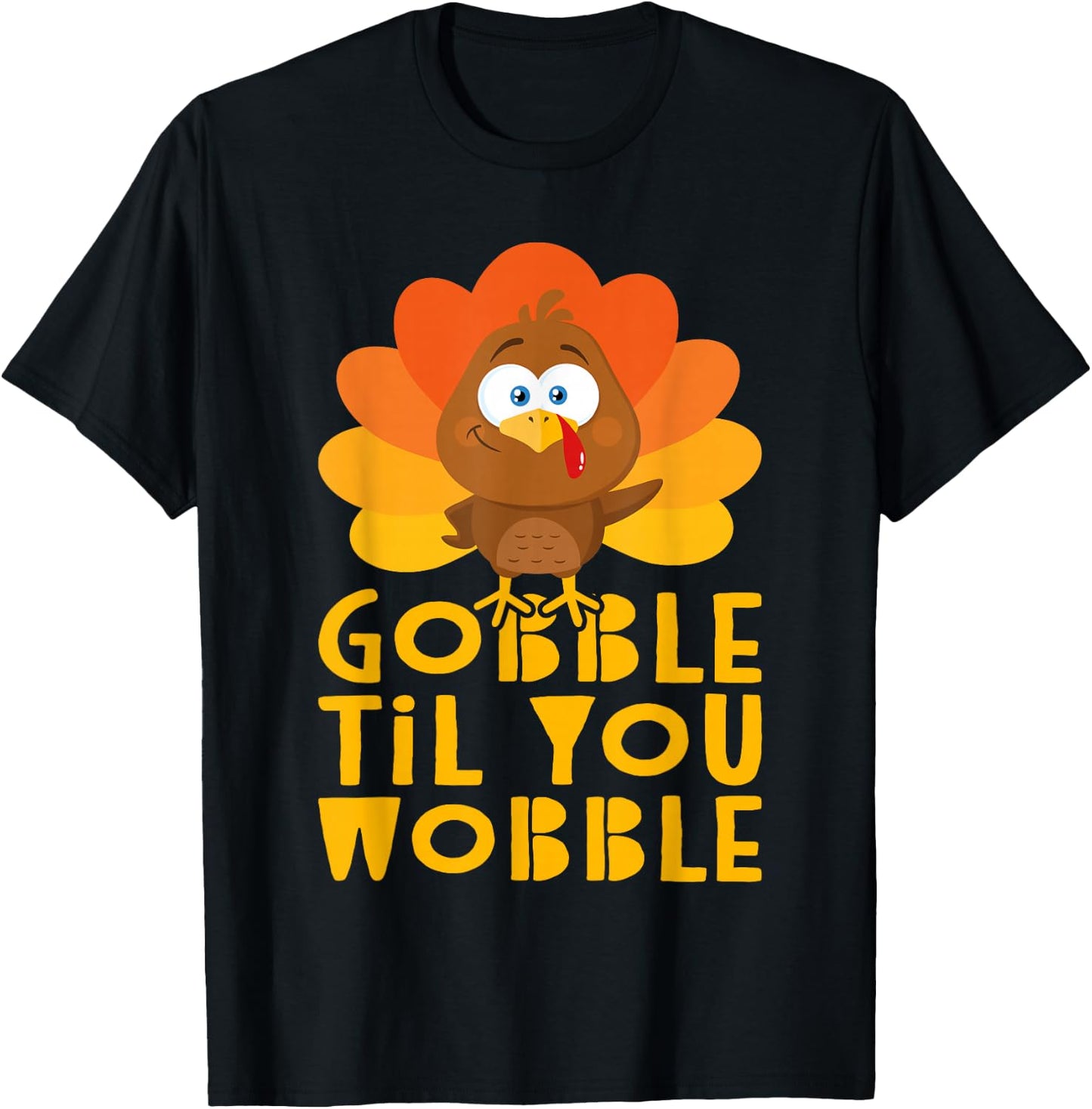 Gobble Til You Wobble Shirt Men Women Kids Thanksgiving Day T-Shirt - T-Shirt | Black