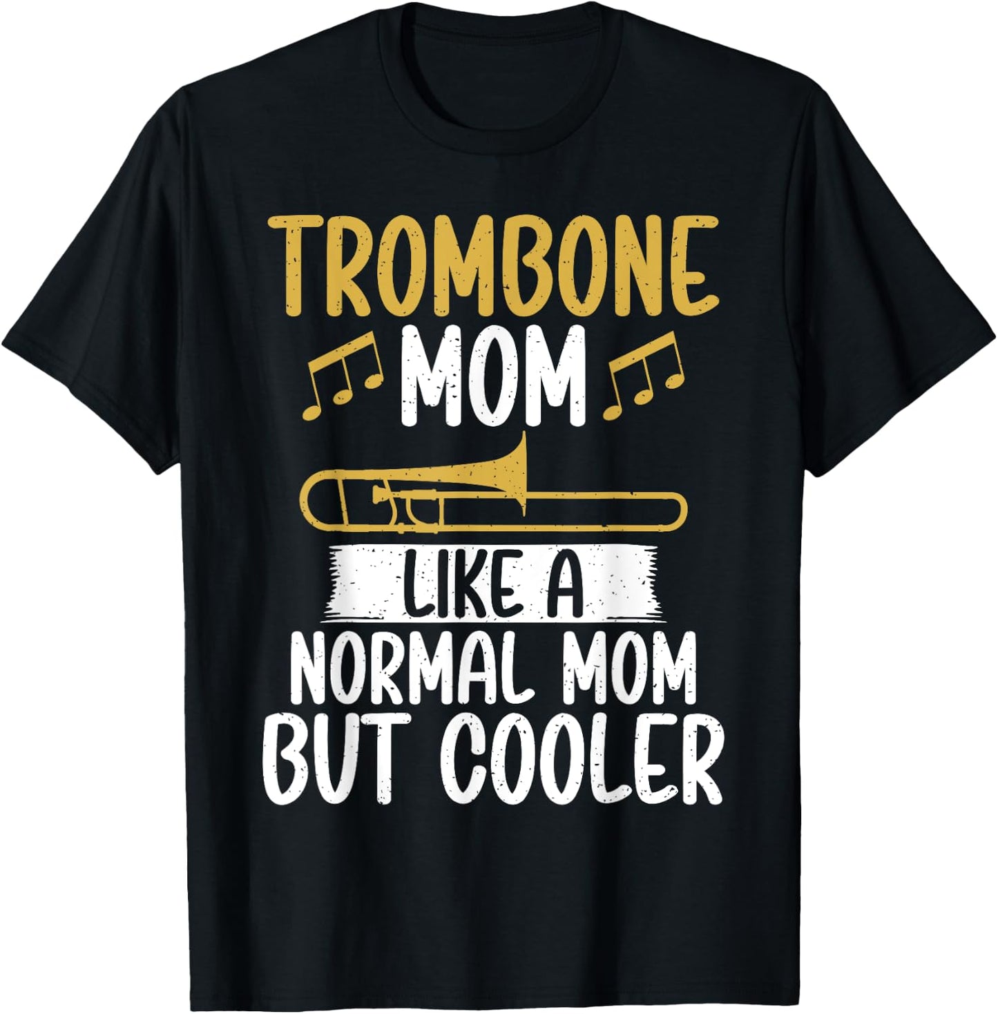 Trombone Mom like a normal Mom but cooler Trombone T-Shirt - T-Shirt | Black