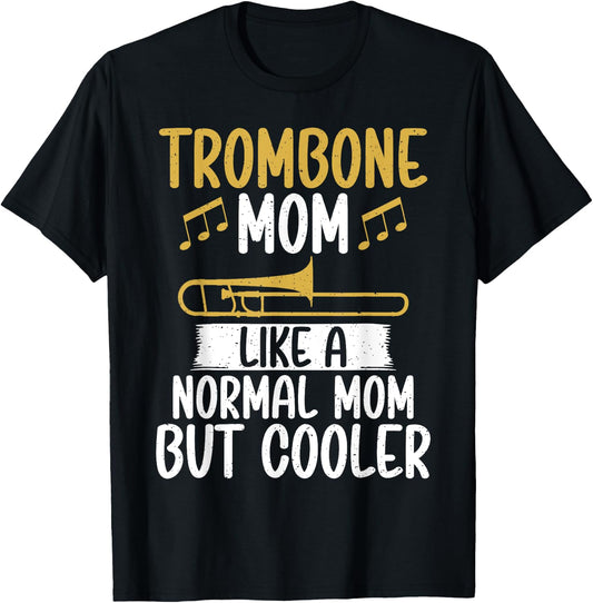 Trombone Mom like a normal Mom but cooler Trombone T-Shirt - T-Shirt | Black
