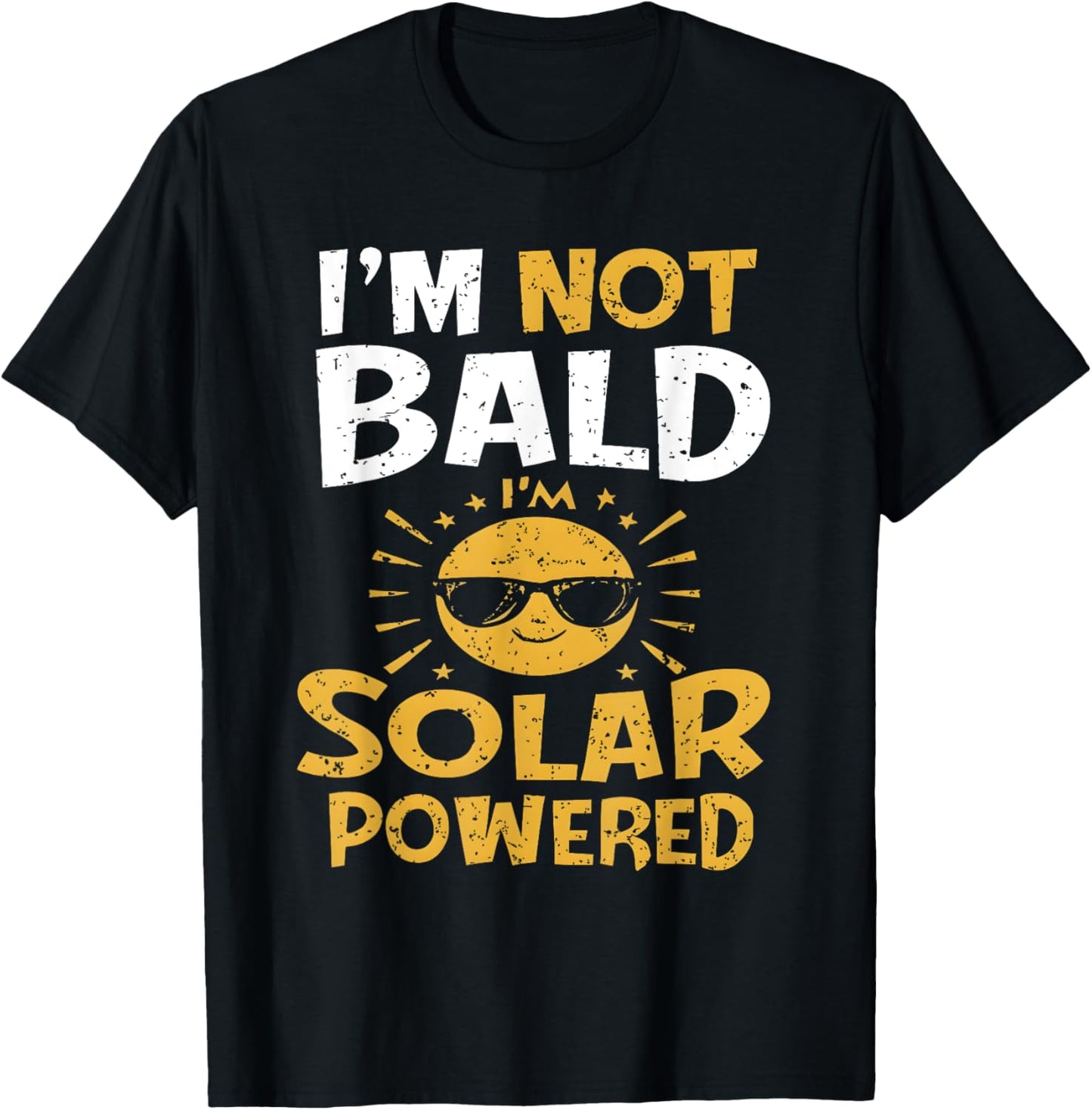 Funny I'm Not Bald I'm Solar Powered T-Shirt - T-Shirt | Black