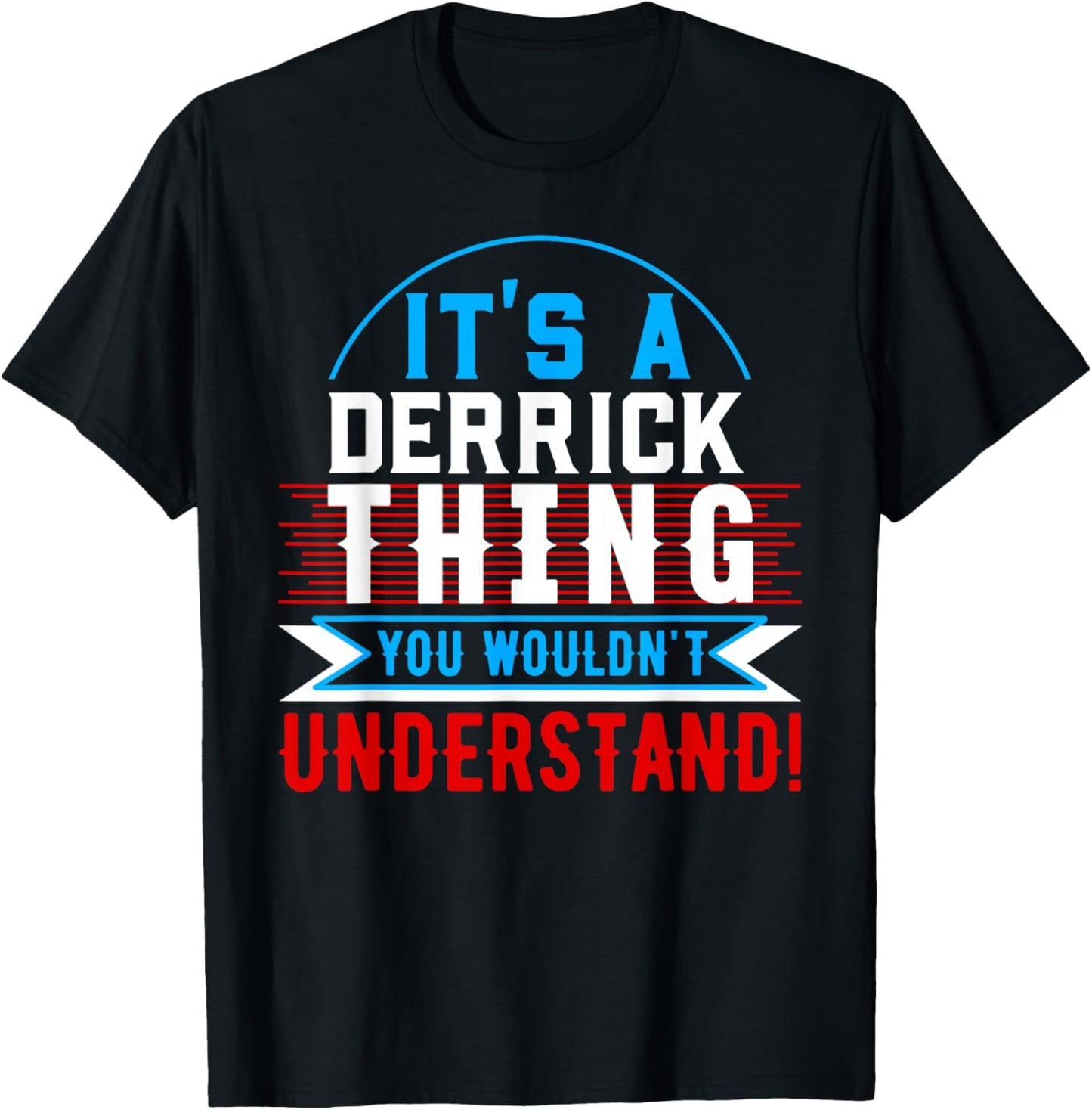 It's A DERRICK Thing You Wouldn't Understand DERRICK T-Shirt - T-Shirt | Black
