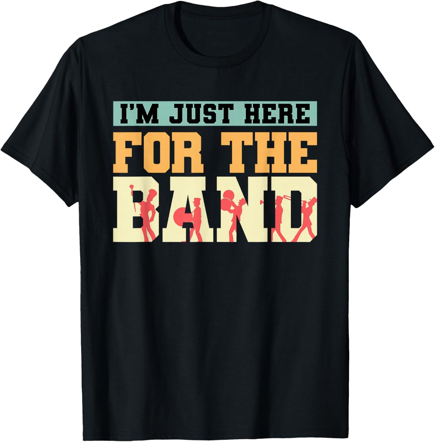 Marching Band I'm Just Here For The Band Musician Parade T-Shirt - T-Shirt | Black
