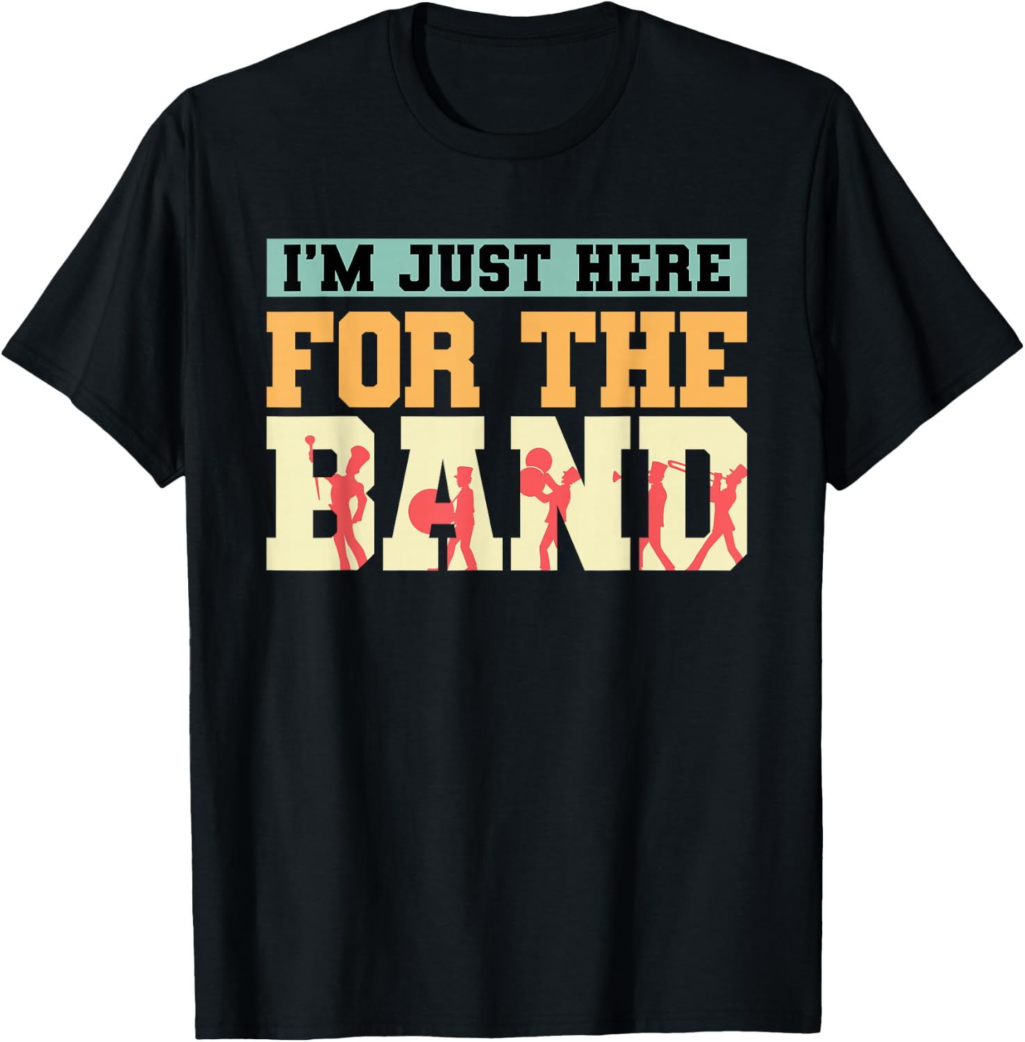Marching Band I'm Just Here For The Band Musician Parade T-Shirt - T-Shirt | Black