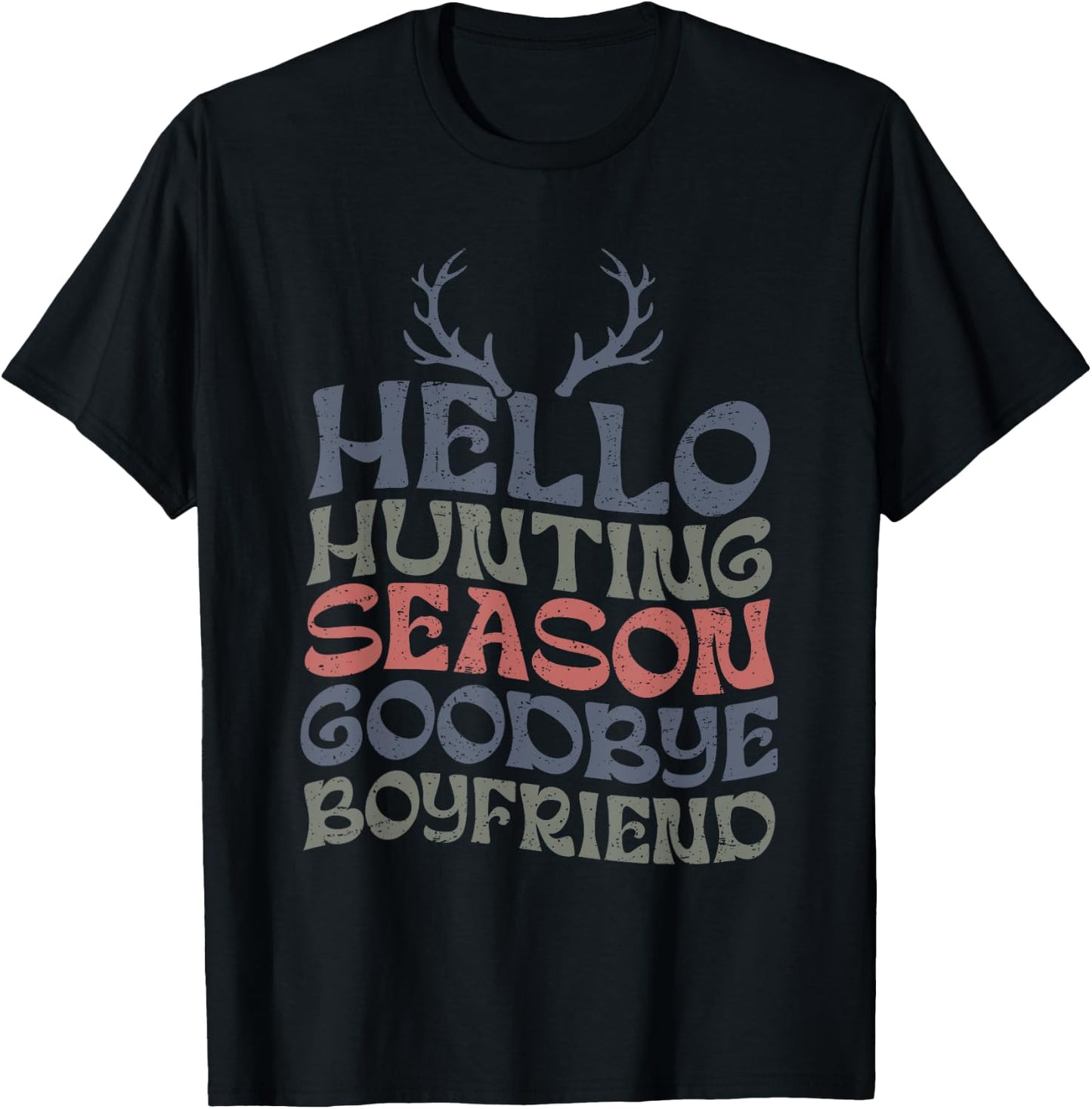 Hello Hunting Season Goodbye Boyfriend For Girlfriend Women T-Shirt - T-Shirt | Black