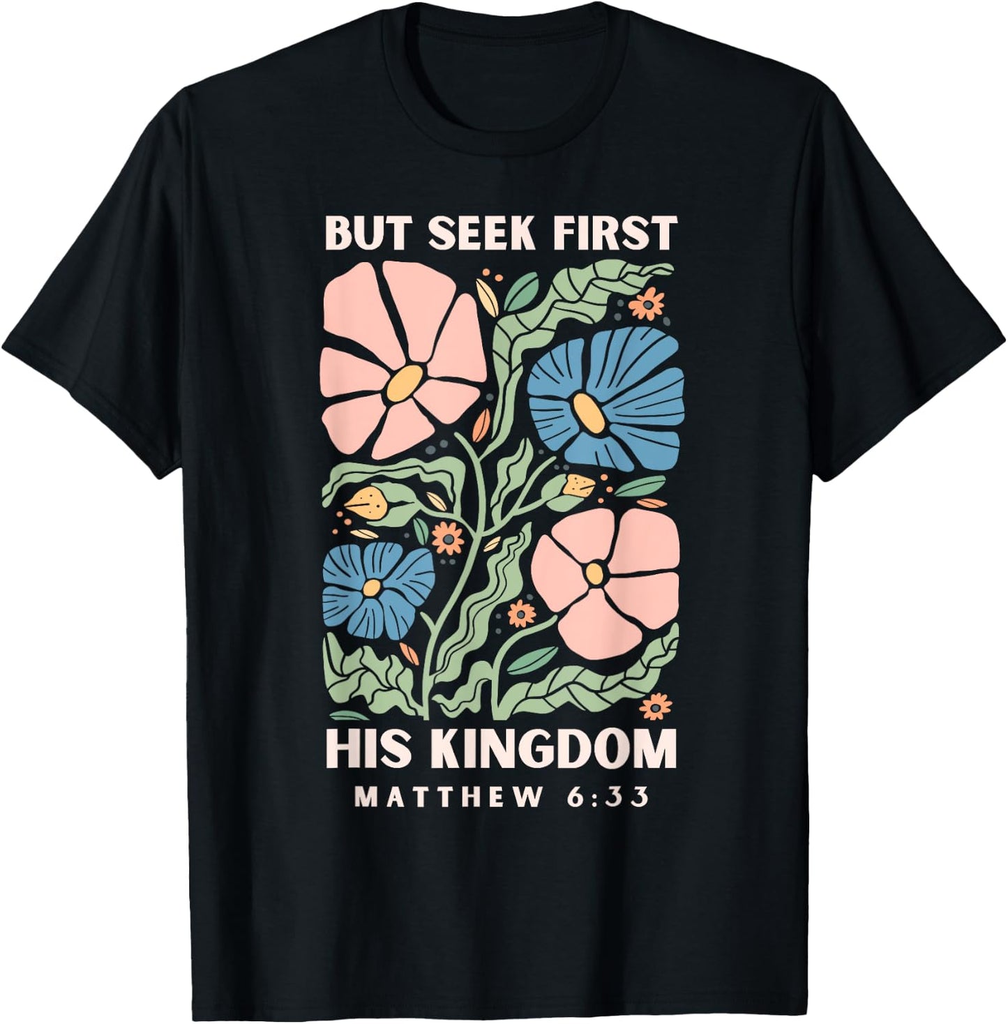 But Seek First His Kingdom Jesus Scripture Christian Bible T-Shirt - T-Shirt | Black