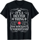 Dexter Name Its A Dexter Thing You Wouldn't Understand T-Shirt - T-Shirt | Black