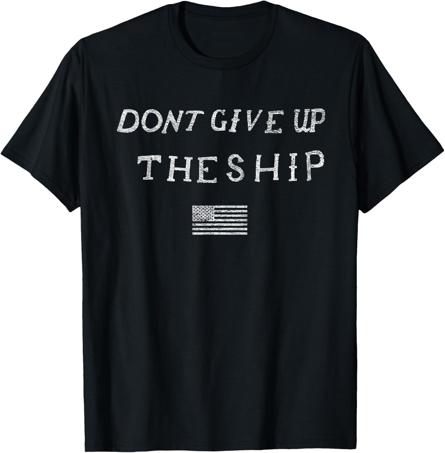 Dont Give Up the Ship Us Flag Don't Patriot Independence T-Shirt - T-Shirt | Black