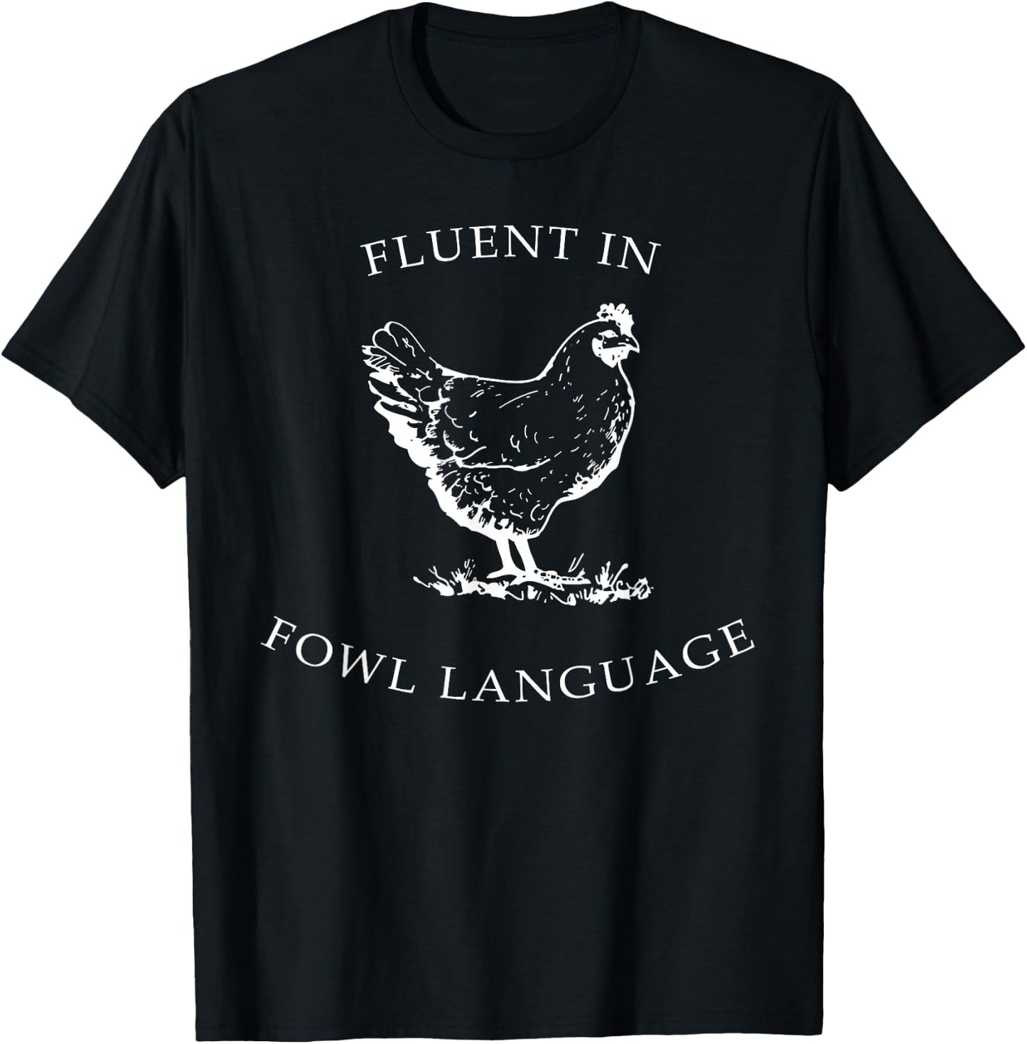 Fluent In Fowl Language Funny Chicken Lovers Father’s Day T-Shirt - T-Shirt | Black