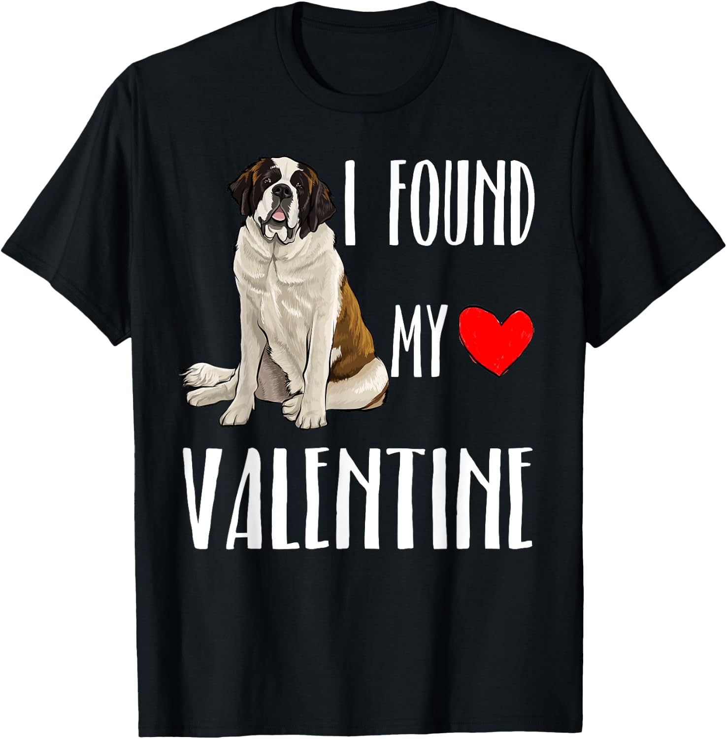 I Found My Valentine Day St. Bernard Dog Lover Gift T-Shirt - T-Shirt | Black