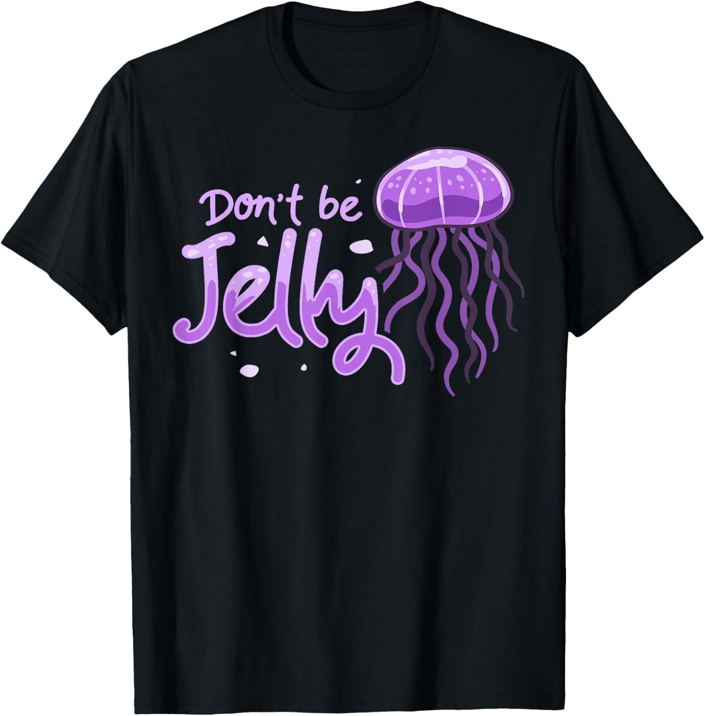 Don't be Jelly Jellyfish Costume Cnidarian Fish T-Shirt - T-Shirt | Black