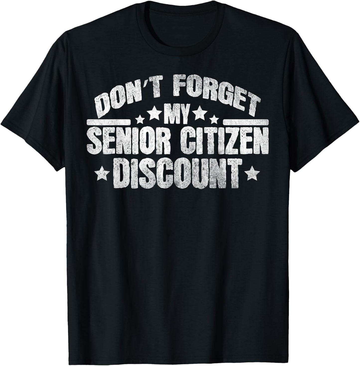 Funny Saying Don't Forget My Senior Discount Grandpa Dad Men T-Shirt - T-Shirt | Black