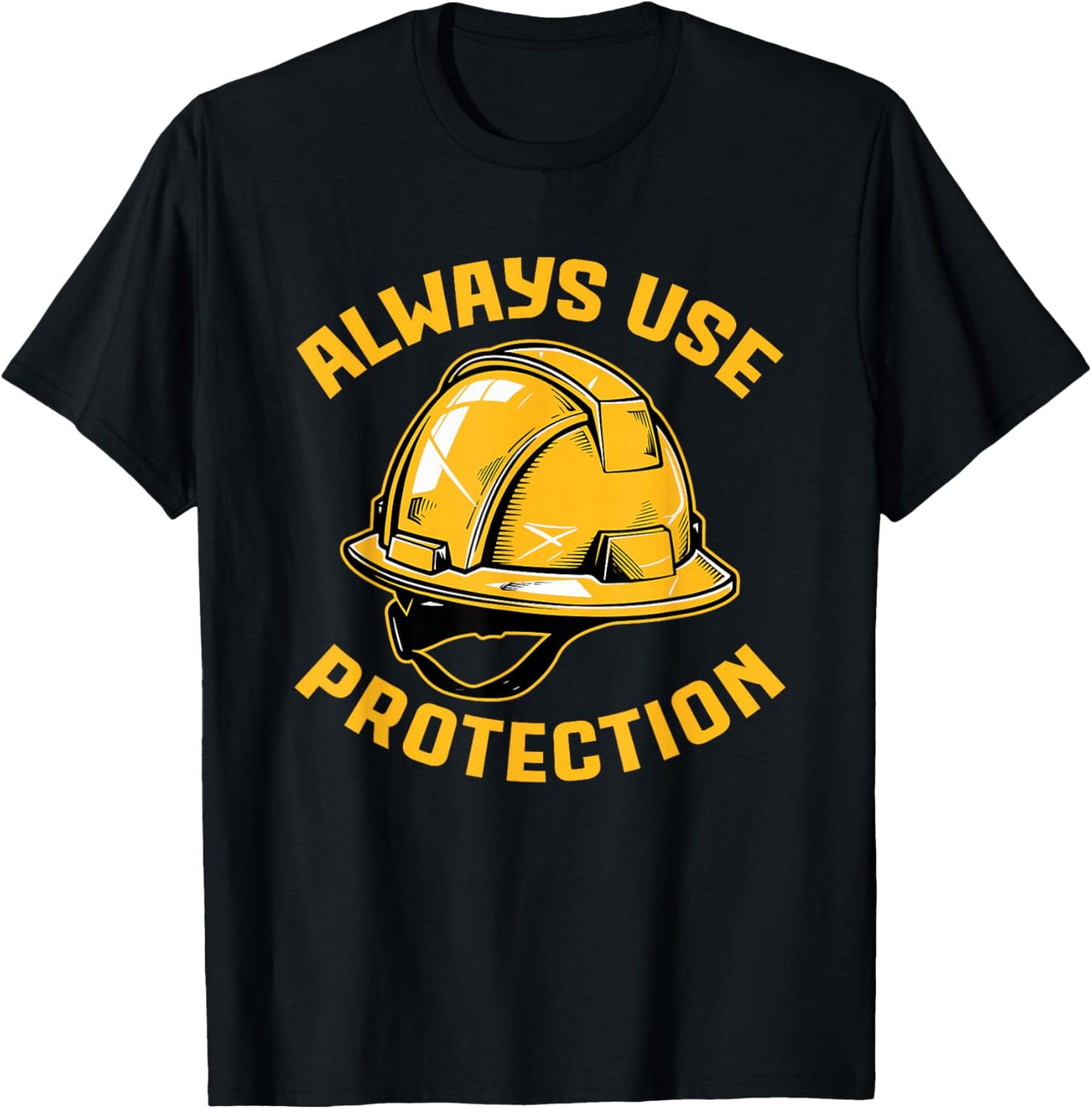 Always Use Protection Construction Workers Building T-Shirt - T-Shirt | Black
