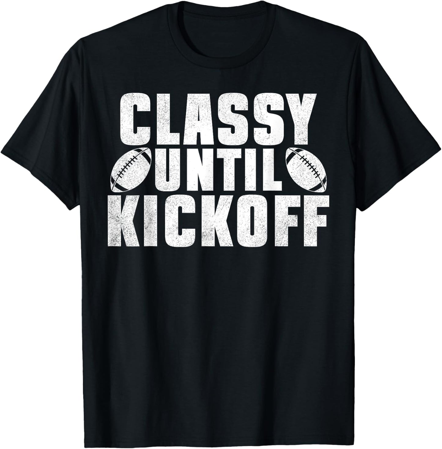 Classy Until Kickoff American Football Funny Family T-Shirt - T-Shirt | Black